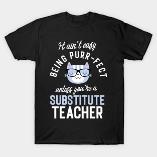 Substitute Teacher Cat Lover Gifts - It ain't easy being Purr Fect T-Shirt